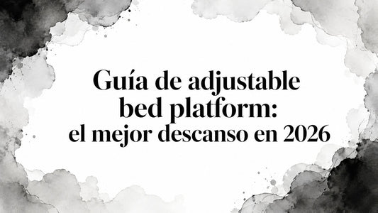 Guía de adjustable bed platform: el mejor descanso en 2026