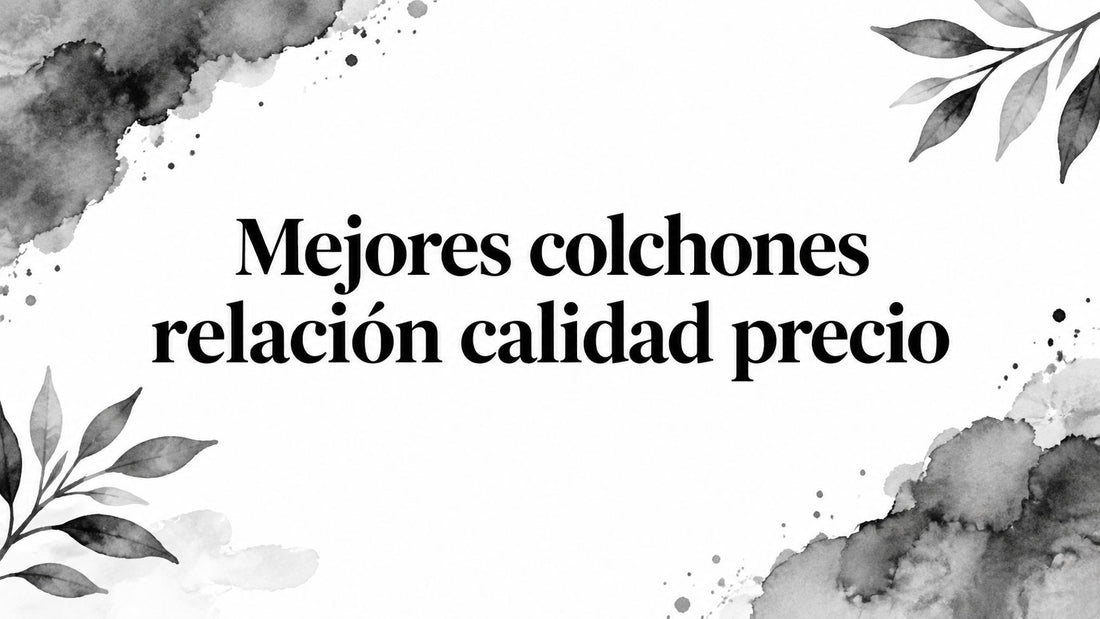 Mejores colchones relación calidad precio
