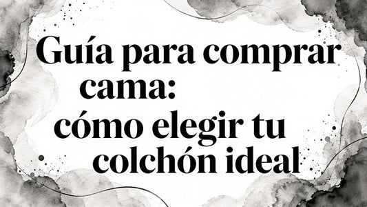 Buying a bed guide: cómo elegir tu colchón ideal