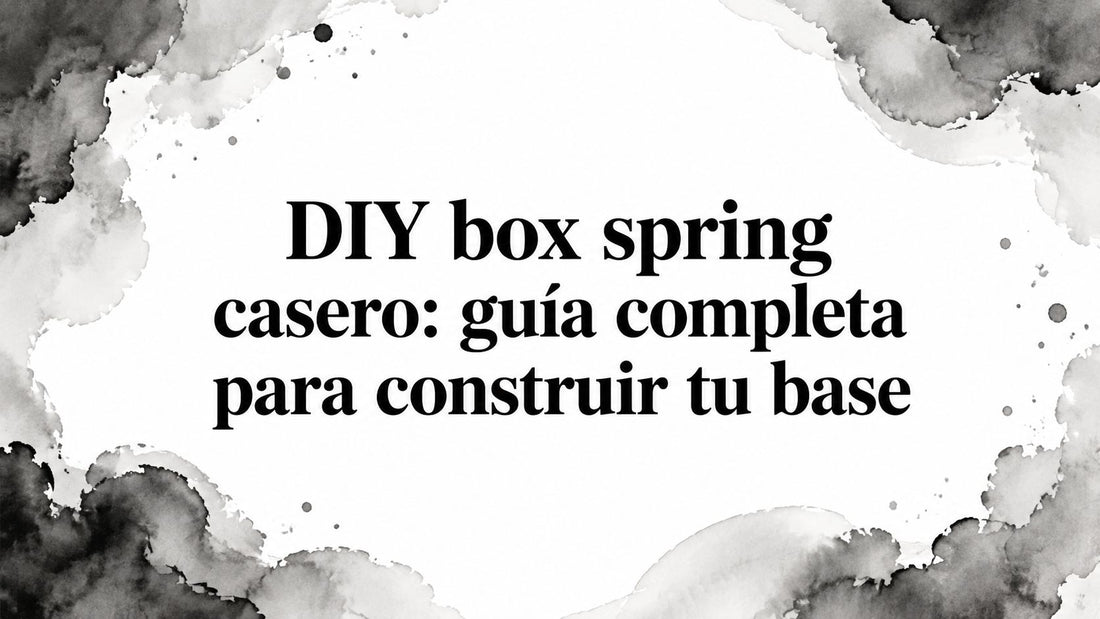 DIY box spring casero: guía completa para construir tu base