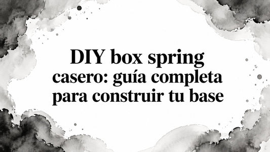 DIY box spring casero: guía completa para construir tu base