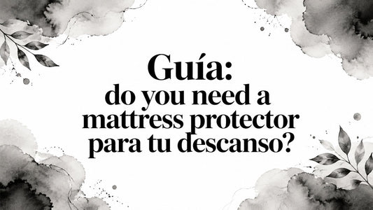 Guía: do you need a mattress protector para tu descanso?