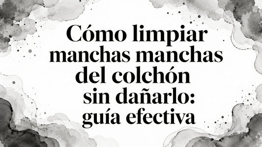 Cómo limpiar manchas colchón sin dañarlo: guía efectiva
