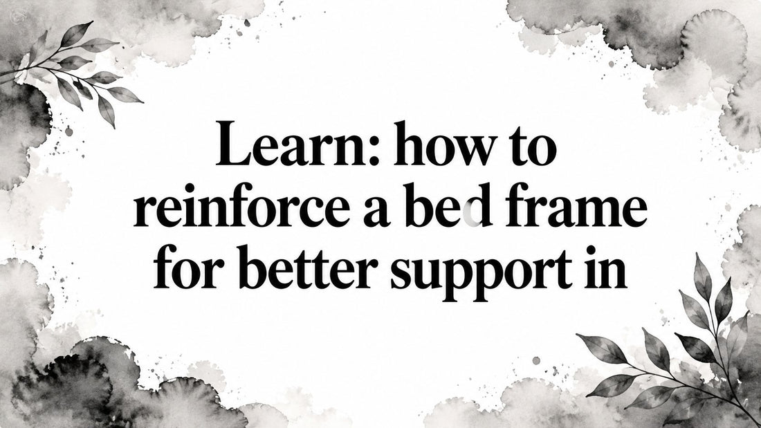 Learn: how to reinforce a bed frame for better support in