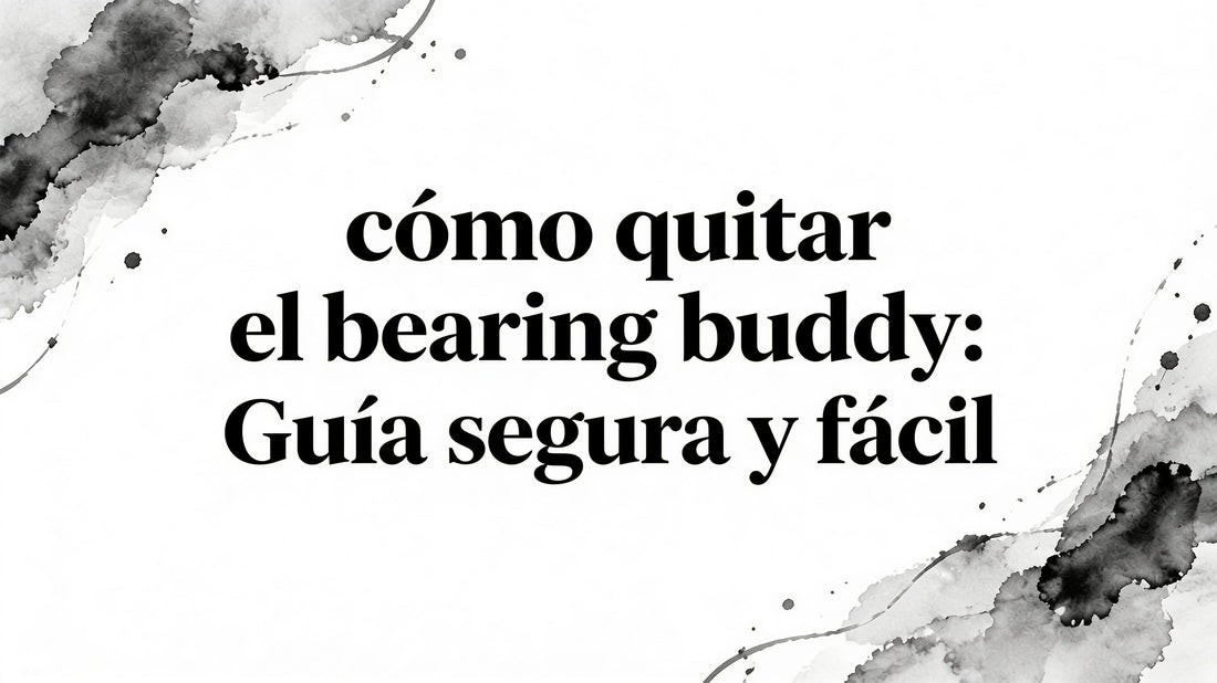 how to remove bearing buddy: Guía segura y fácil