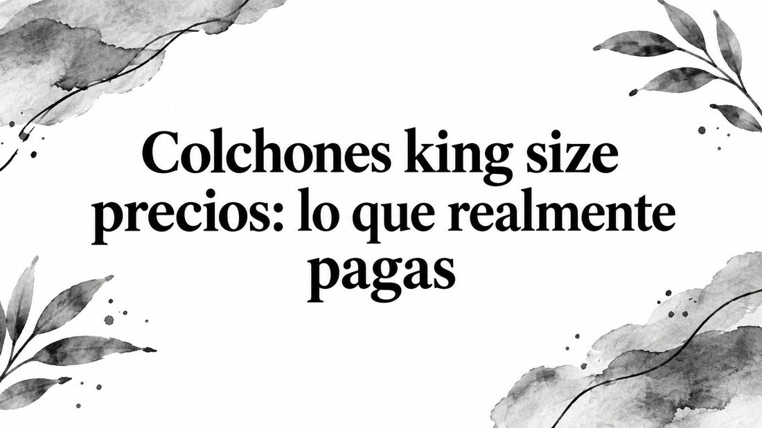 Colchones king size precios: lo que realmente pagas