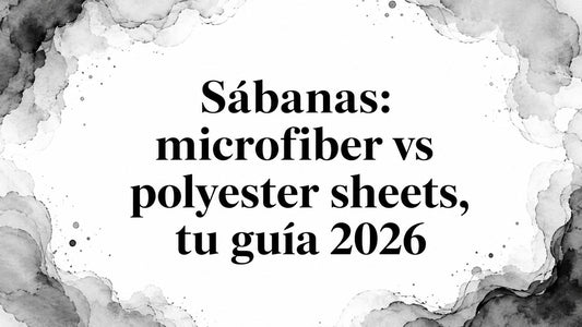 Sábanas: microfiber vs polyester sheets, tu guía 2026