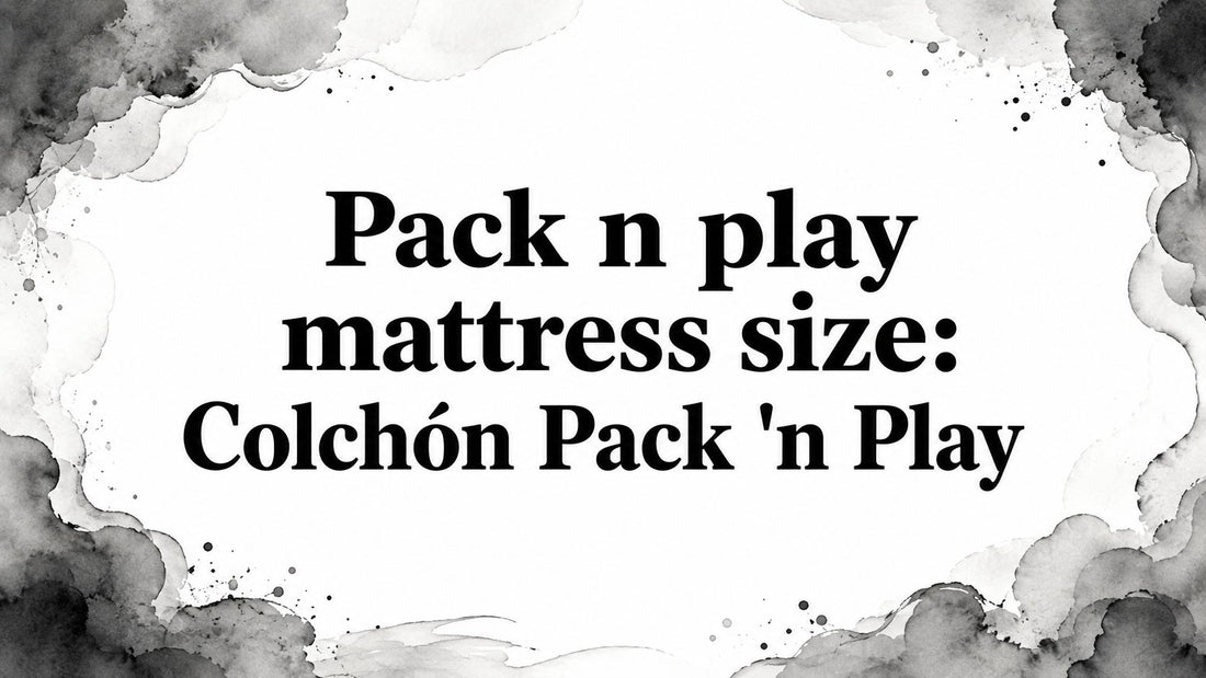 Pack n play mattress size: Colchón Pack 'n Play
