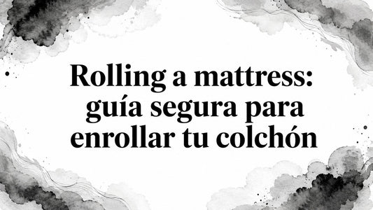Rolling a mattress: guía segura para enrollar tu colchón
