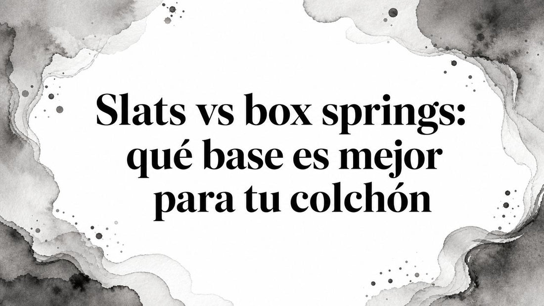 Slats vs box springs: qué base es mejor para tu colchón