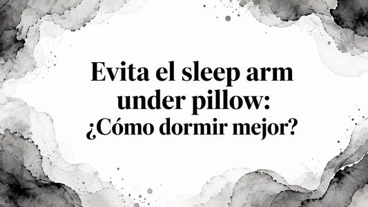Evita el sleep arm under pillow: ¿Cómo dormir mejor?