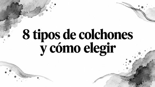 8 tipos de colchones y cómo elegir