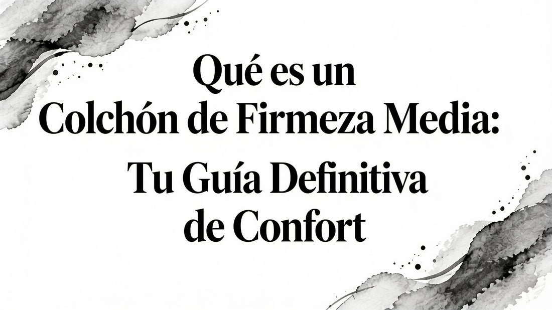 What is Medium Firm Mattress: Tu Guía Definitiva de Confort